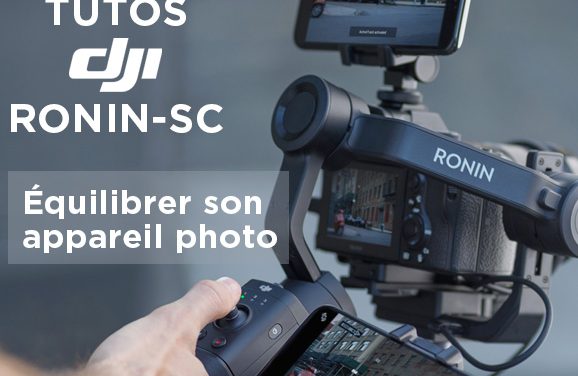 Tuto Ronin-SC : Équilibrer son appareil photo sur le stabilisateur