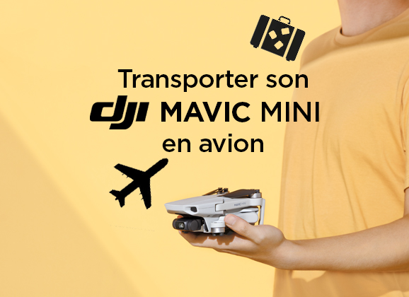 Comment emmener votre DJI Mavic Mini en avion ?