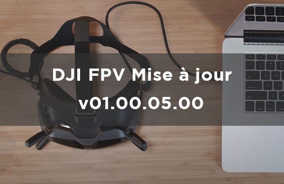 Nouveau firmware DJI FPV : mise à jour v01.00.05.00