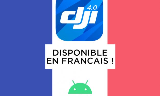 DJI GO 4 enfin disponible en français sur Android !