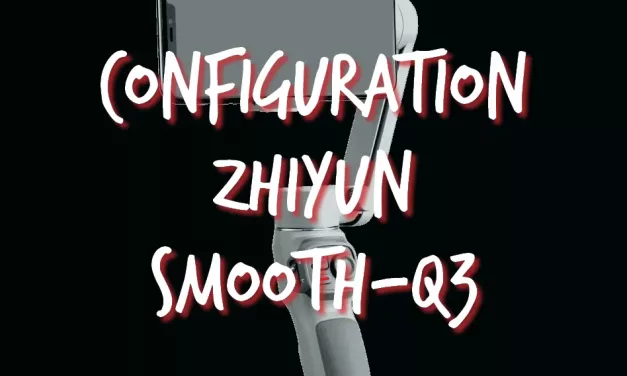 Mise en route & Configuration du Zhiyun Smooth-Q3