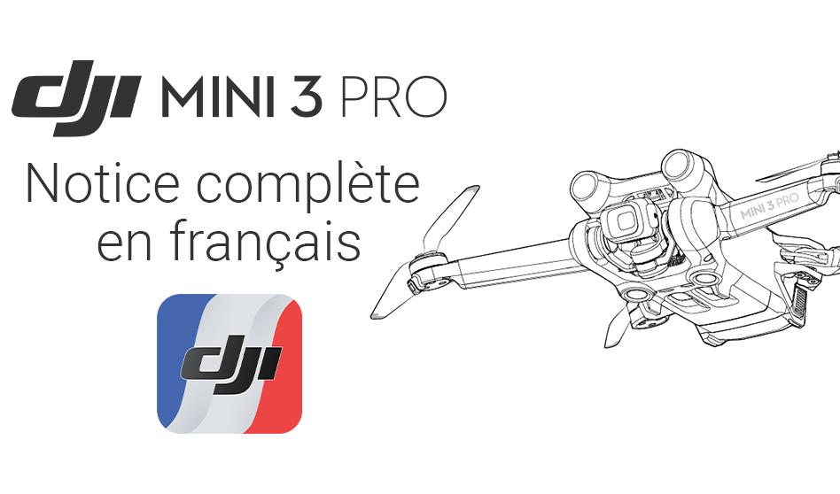 DJI Mini 3 Pro, la notice complète en français est disponible !