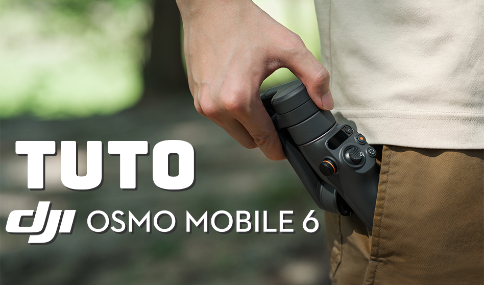 Tuto première utilisation DJI Osmo Mobile 6