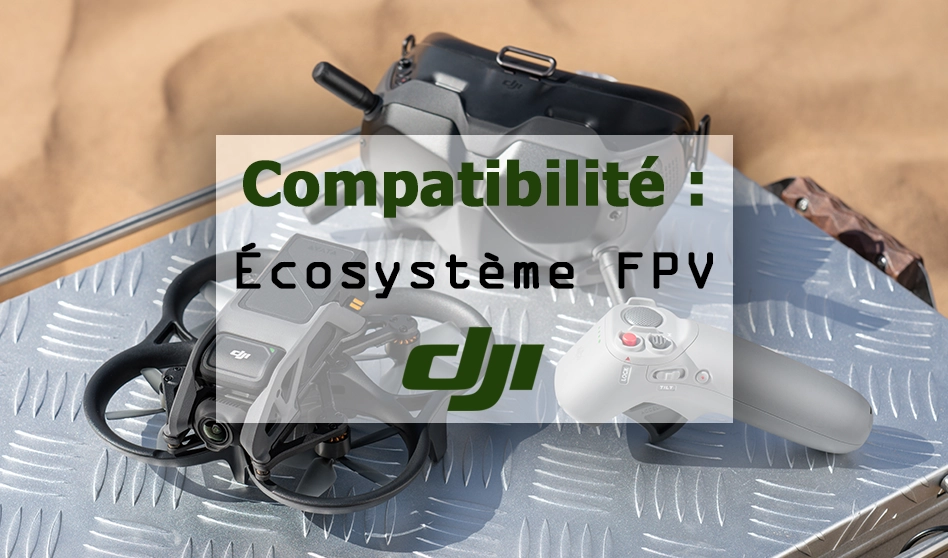 Ecosystème FPV de DJI : Compatibilité radiocommandes, casques et VTx<span class="wtr-time-wrap block after-title"><span class="wtr-time-number">3</span> minutes de lecture</span>