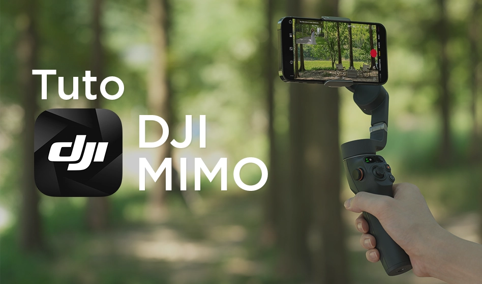 Tuto DJI Mimo et Osmo Mobile