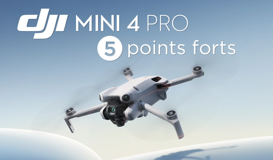 DJI Mini 4 Pro : les 5 points forts à retenir