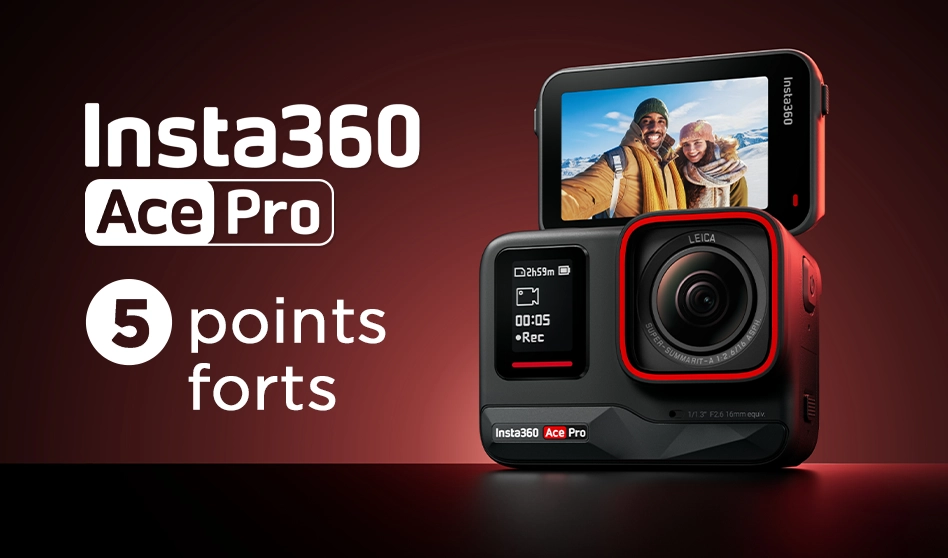 Caméra Insta360 Ace Pro : 5 points forts
