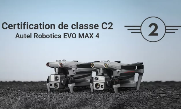 Certification C2 des drones Autel Robotics EVO Max 4 : c’est officiel !