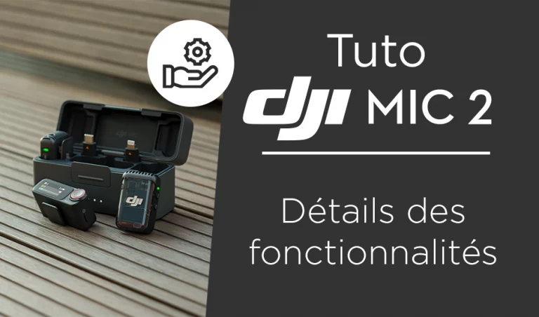 Tuto DJI Mic 2 - Détails des fonctionnalités