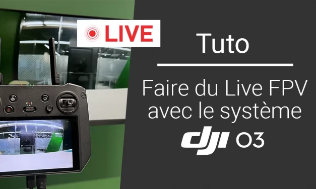 Tuto : faire un live FPV avec le système DJI O3