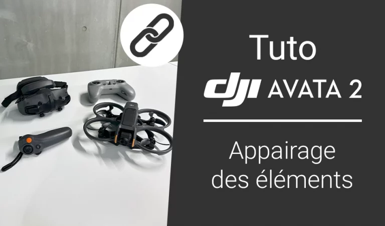 Tuto DJI Avata 2 : appairage des éléments entre eux