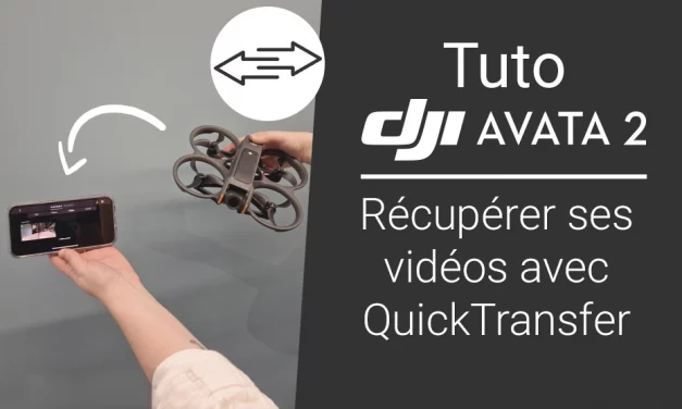 Tuto DJI Avata 2 et QuickTransfer : transférez les vidéos du drone au smartphone