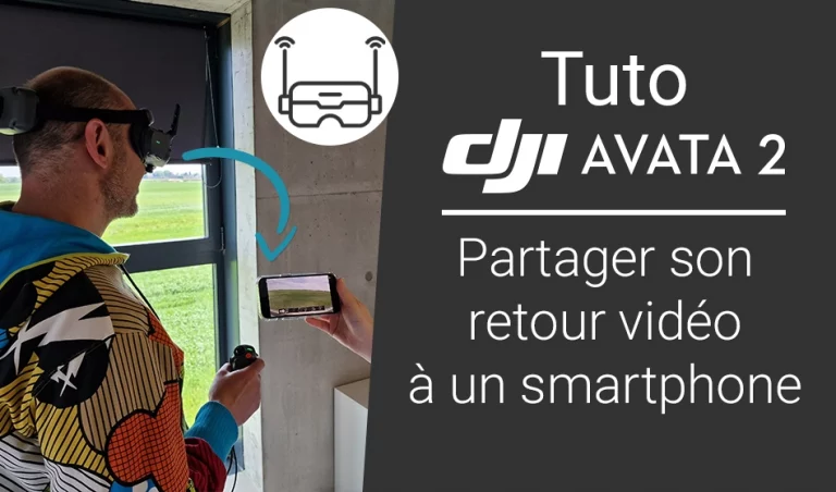 Tuto DJI Avata 2 : comment partager son retour vidéo