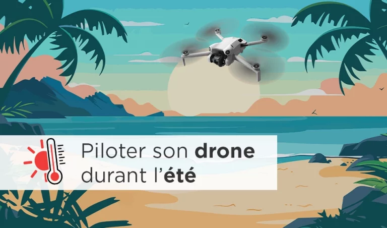 Conseils et astuces pour piloter un drone durant l'été