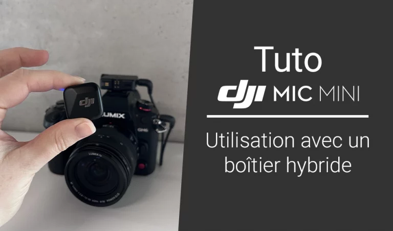 Tuto DJI Mic Mini : utilisation avec un boîtier hybride