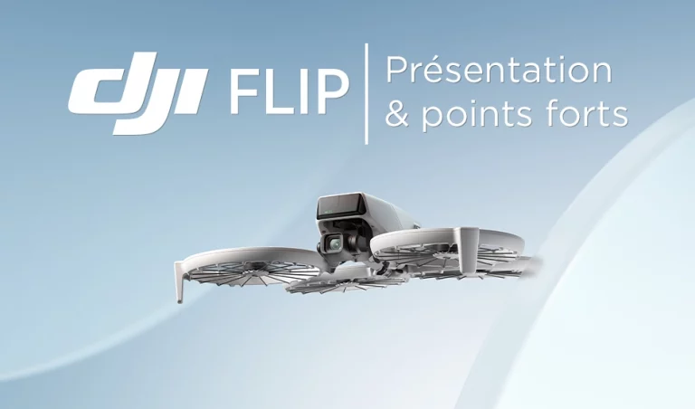 DJI Flip : Présentation & points forts
