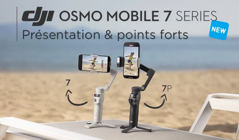 Présentation des stabilisateur DJI Osmo Mobile 7 Series + points forts