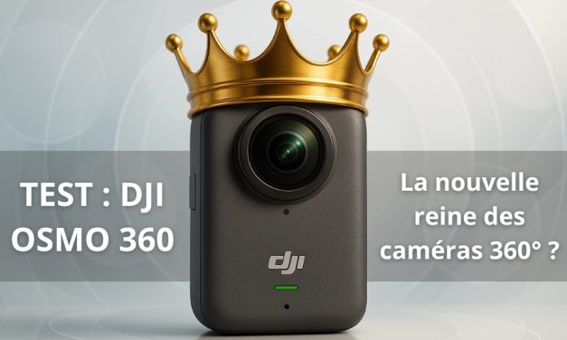 Test DJI Osmo 360 : DJI révolutionne (encore) le marché des caméras ?
