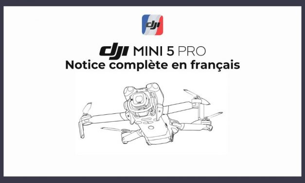 DJI Mini 5 Pro : Le manuel d’utilisation complet en français