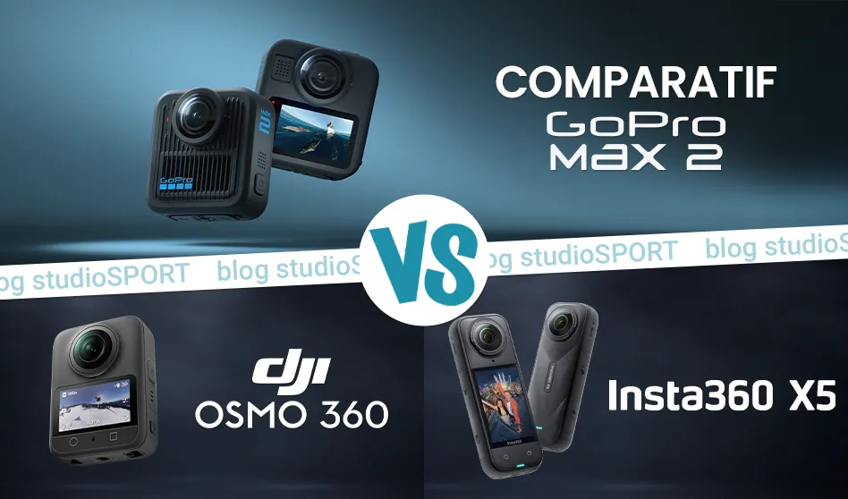 Comparatif GoPro Max 2, DJI Osmo 360 et Insta360 X5