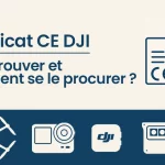 Où trouver le certificat CE d’un produit DJI et comment se le procurer ?