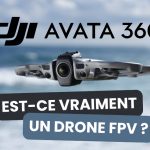 Est-ce que le DJI Avata 360 est vraiment un drone FPV ?
