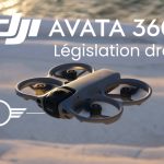 Le DJI Avata 360 et la législation drone
