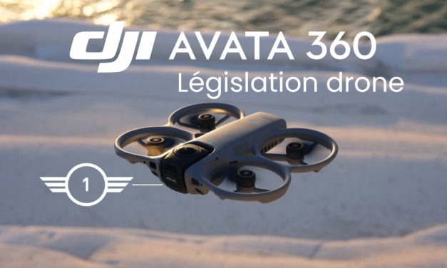 Le DJI Avata 360 et la législation drone
