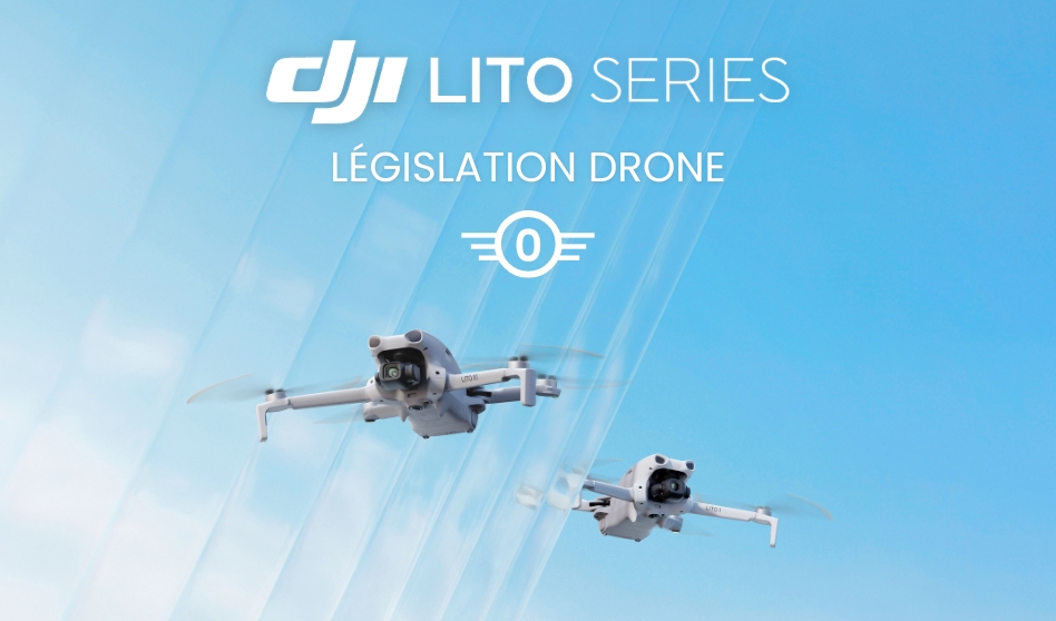 La legislation drone pour les DJI Lito 1 et X1