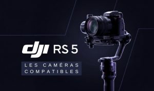 Compatibilité DJI RS 5 : quelles caméras sont prises en charge ?
