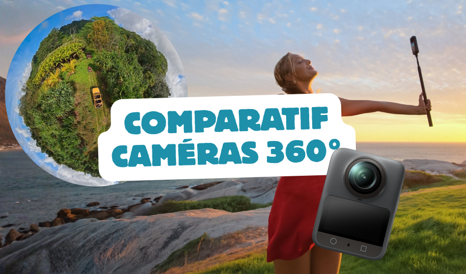 Comparatif caméras 360