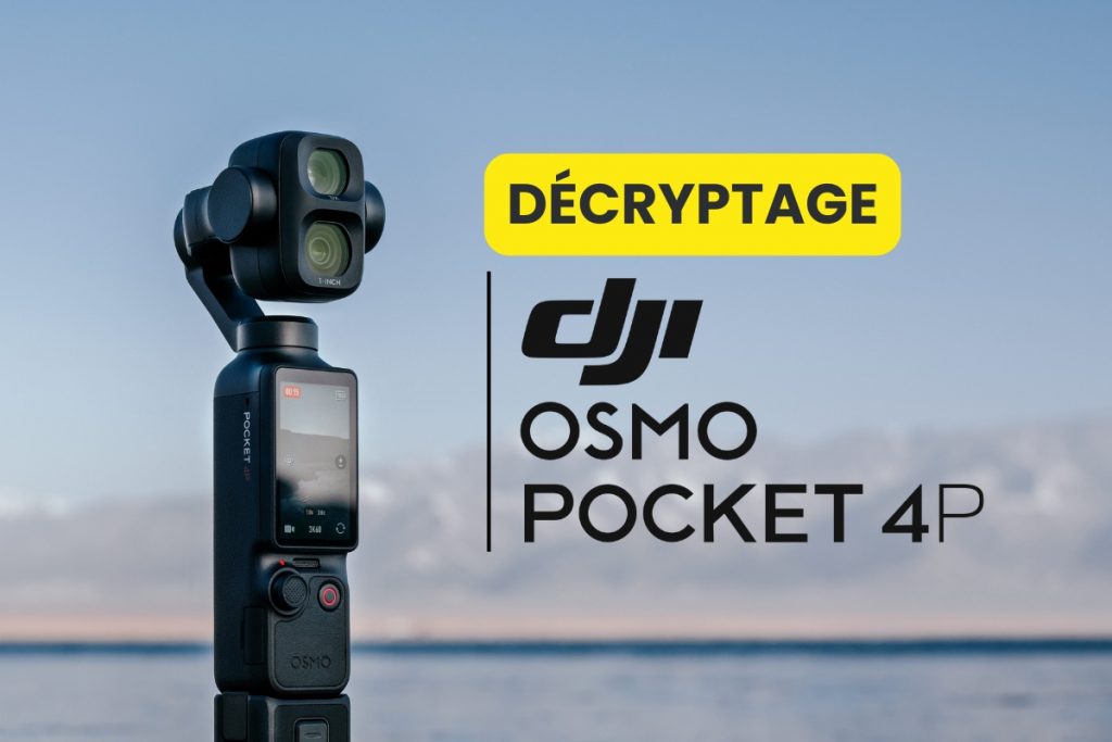 DJI Osmo Pocket 4P : décryptage